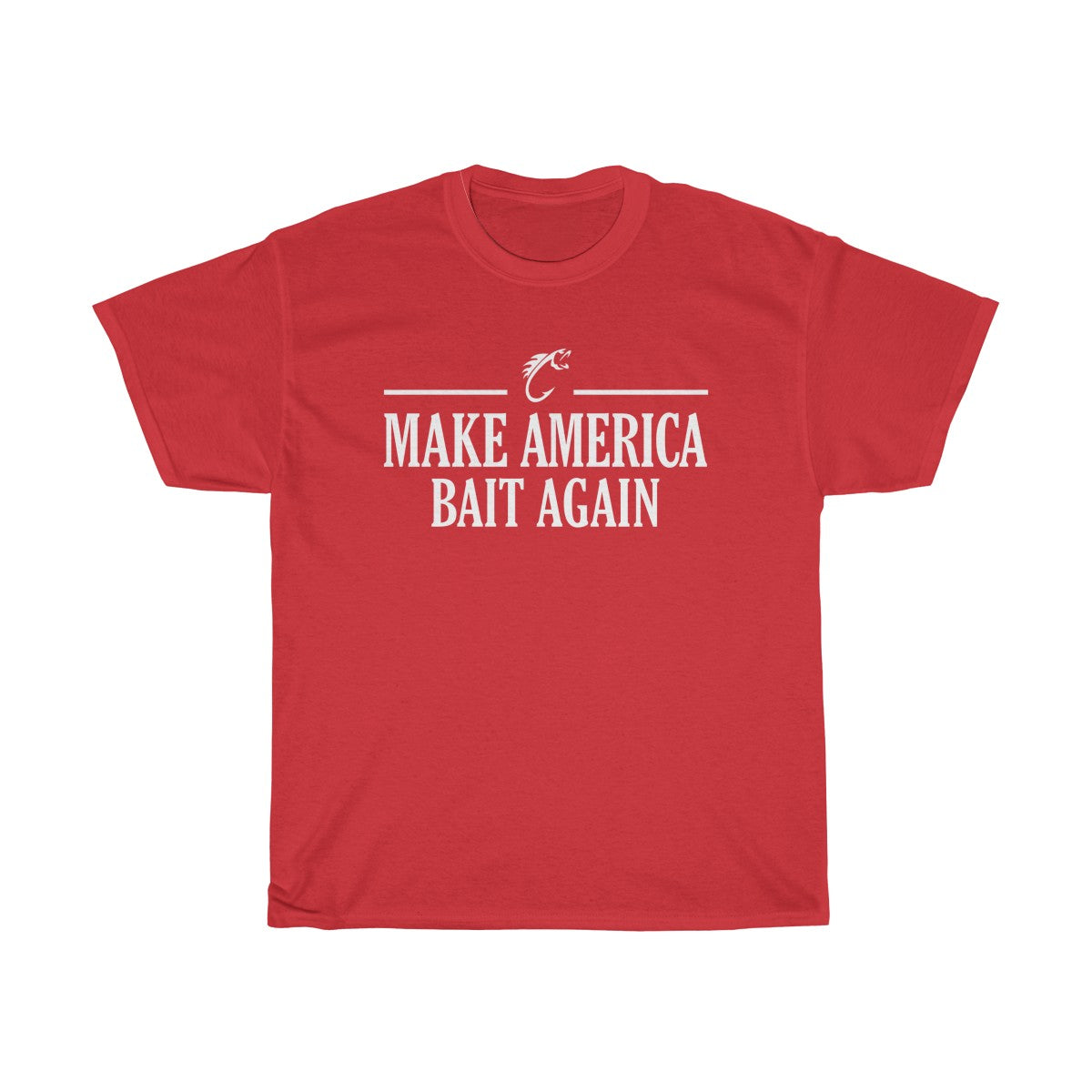 Make America Bait Again  Heavy Cotton Tee